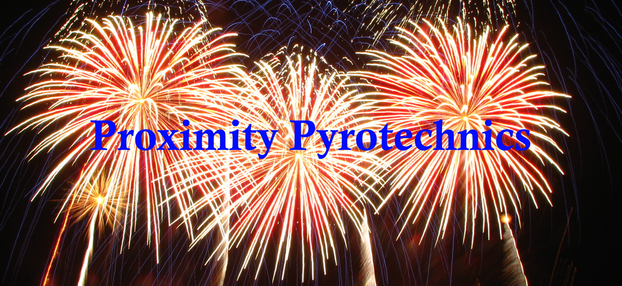 Proximity Pyrotechnics